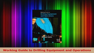 Read  Working Guide to Drilling Equipment and Operations Ebook Free