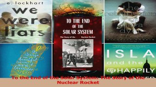Read  To the End of the Solar System The Story of the Nuclear Rocket Ebook Online