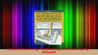 Download  Decommissioning Mothballing and Revamping  IChemE Ebook Online