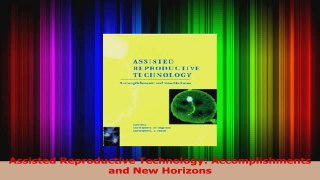 Assisted Reproductive Technology Accomplishments and New Horizons Read Full Ebook