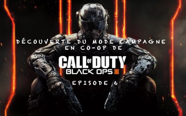 Call Of Duty : Black Ops 3 - Campagne Coop Episode 6