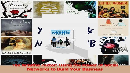 Read  The Whuffie Factor Using the Power of Social Networks to Build Your Business Ebook Free