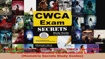 Download  CWCA Exam Secrets Study Guide CWCA Test Review for the Certified Wound Care Associate PDF Free