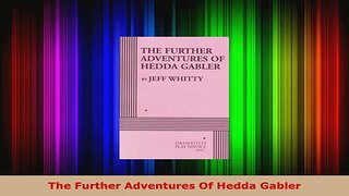 Read  The Further Adventures Of Hedda Gabler EBooks Online