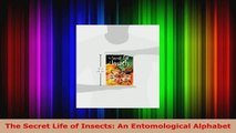 Read  The Secret Life of Insects An Entomological Alphabet EBooks Online