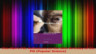 Read  This Mans Pill Reflections on the 50th Birthday of the Pill Popular Science Ebook Free