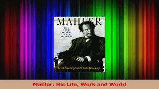 PDF Download  Mahler His Life Work and World Download Full Ebook