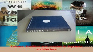 PDF Download  Katsura Tradition and creation in Japanese architecture Read Full Ebook
