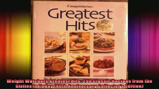 Weight Watchers Greatest Hits 250 Classic Recipes from the Sixties to Today 40th