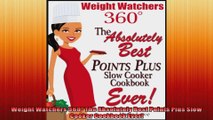Weight Watchers 360º The Absolutely Best Points Plus Slow Cooker Cookbook Ever