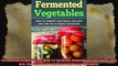 Fermented Vegetables How To Ferment Vegetables And Why They Are The Ultimate Superfood22
