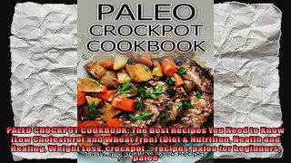 PALEO CROCKPOT COOKBOOK The Best Recipes You Need to Know Low Cholesterol and Wheat