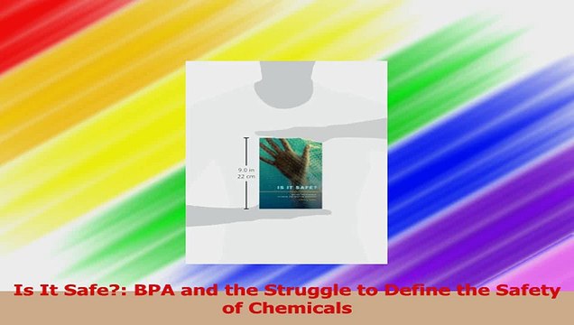 Is It Safe BPA and the Struggle to Define the Safety of Chemicals Download