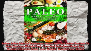 Paleo Paleo Diet for Beginners Quick And Easy Paleo Recipes To Help You Lose Weight Fast