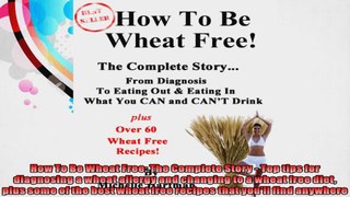 How To Be Wheat Free The Complete Story  Top tips for diagnosing a wheat allergy and