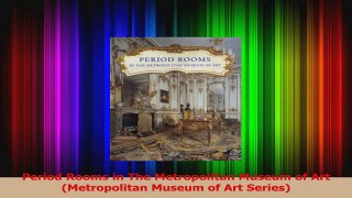 PDF Download  Period Rooms in The Metropolitan Museum of Art Metropolitan Museum of Art Series PDF Full Ebook