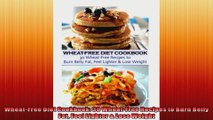 WheatFree Diet Cookbook 30 WheatFree Recipes to Burn Belly Fat Feel Lighter  Lose