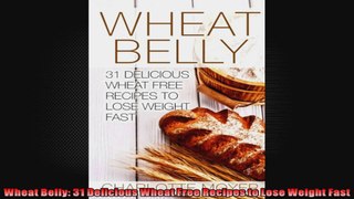 Wheat Belly 31 Delicious Wheat Free Recipes to Lose Weight Fast