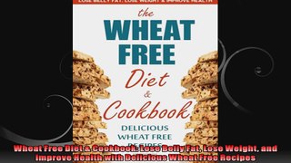 Wheat Free Diet  Cookbook Lose Belly Fat Lose Weight and Improve Health with Delicious