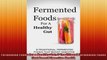 Fermented Foods for a Healthy Gut 9 Traditional Fermented Foods that Boost Digestive