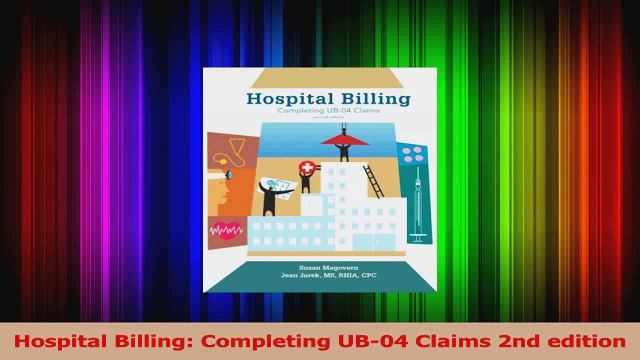 Hospital Billing Completing UB04 Claims 2nd edition Download