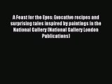 A Feast for the Eyes: Evocative recipes and surprising tales inspired by paintings in the National