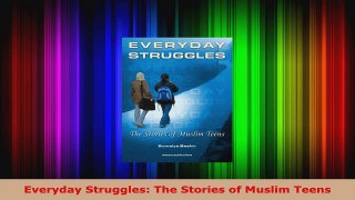 Download  Everyday Struggles The Stories of Muslim Teens EBooks Online