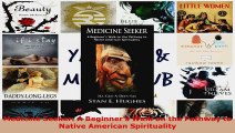 Read  Medicine Seeker A Beginners Walk on the Pathway to Native American Spirituality Ebook Free