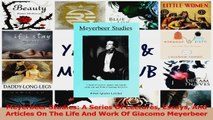 PDF Download  Meyerbeer Studies A Series Of Lectures Essays And Articles On The Life And Work Of Read Online
