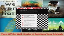 Read  Vans Off the Wall Stories of Sole from Vans Originals PDF Online