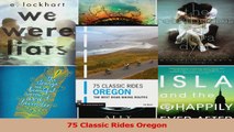 Read  75 Classic Rides Oregon Ebook Free