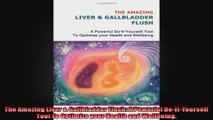 The Amazing Liver  Gallbladder Flush A Powerful DoItYourself Tool To Optimize your
