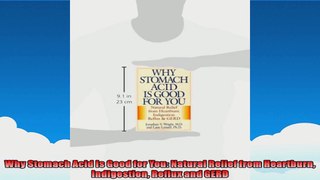Why Stomach Acid Is Good for You Natural Relief from Heartburn Indigestion Reflux and