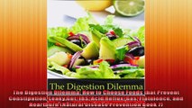 The Digestion Dilemma How to Choose Foods that Prevent Constipation Leaky Gut IBS Acid