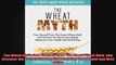 The Wheat Myth Free Yourself from The Great Wheat Myth and Discover the Secrets That
