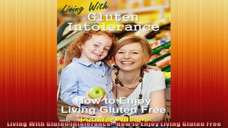 Living With Gluten Intolerance  How to Enjoy Living Gluten Free