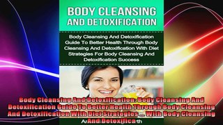 Body Cleansing And Detoxification Body Cleansing And Detoxification Guide To Better