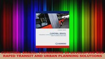Download  CURITIBA BRAZIL PIONEERING IN DEVELOPING BUS RAPID TRANSIT AND URBAN PLANNING SOLUTIONS PDF Free