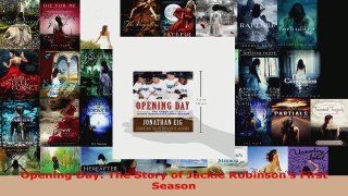 Read  Opening Day The Story of Jackie Robinsons First Season EBooks Online