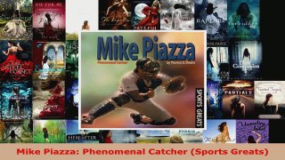 Read  Mike Piazza Phenomenal Catcher Sports Greats Ebook Free