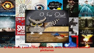 Read  O for Owl Learn the alphabet with fantastic animal pictures PDF Free