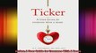 Ticker A User Guide for Everyone With A Heart