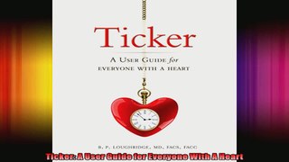 Ticker A User Guide for Everyone With A Heart