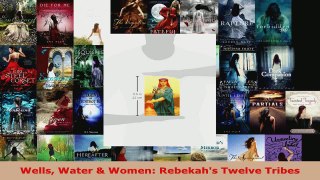 Download  Wells Water  Women Rebekahs Twelve Tribes PDF Online
