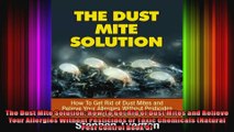 The Dust Mite Solution How To Get Rid of Dust Mites and Relieve Your Allergies Without