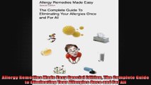 Allergy Remedies Made Easy Special Edition The Complete Guide to Eliminating Your