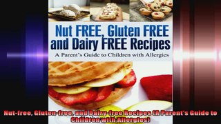 Nutfree Glutenfree and Dairyfree Recipes A Parents Guide to Children with Allergies