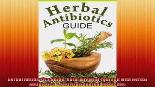Herbal Antibiotics Guide Naturally Heal Yourself with Herbal Antibiotics  Antivirals