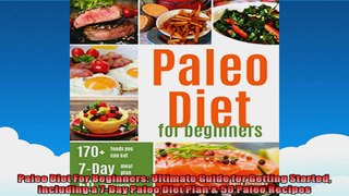 Paleo Diet For Beginners Ultimate Guide for Getting Started including a 7Day Paleo Diet