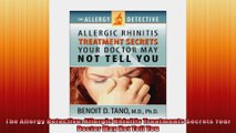 The Allergy Detective Allergic Rhinitis Treatments Secrets Your Doctor May Not Tell You